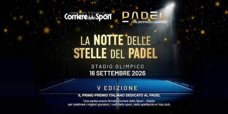 Le stelle del padel brillano su Roma: il 16 settembre gli Italian Padel Awards organizzati dal Corriere dello Sport-Stadio
