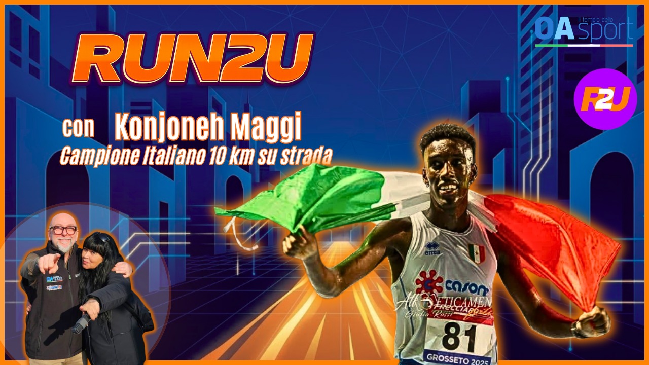 Konjoneh Maggi: dal sogno azzurro con Stefano Baldini al titolo italiano nei 10 km | RUN2U 45^ 2026